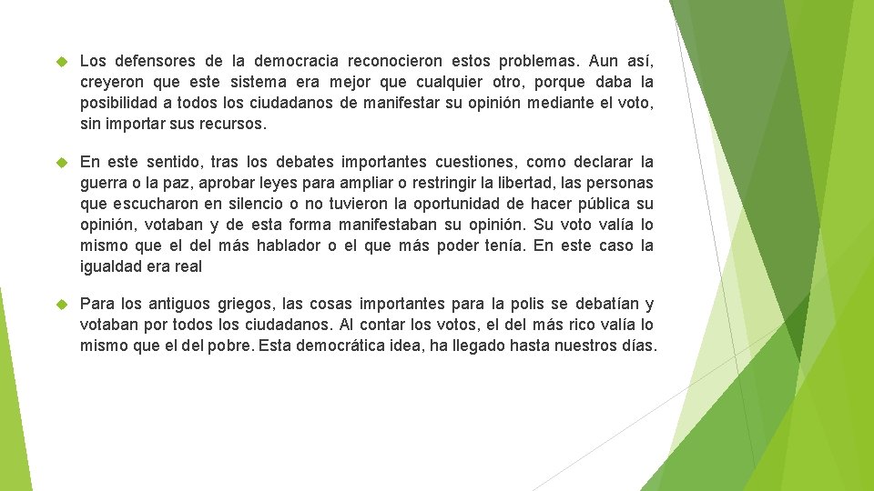  Los defensores de la democracia reconocieron estos problemas. Aun así, creyeron que este