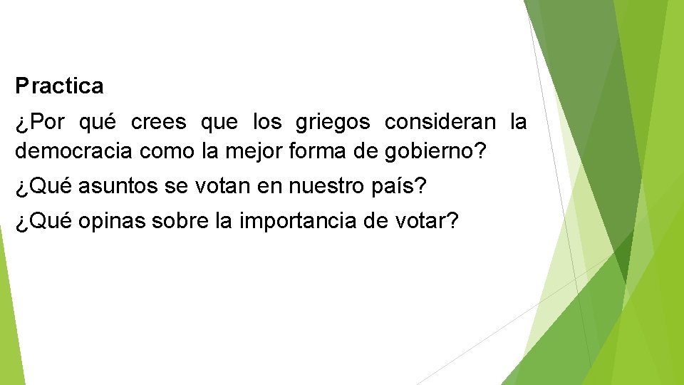 Practica ¿Por qué crees que los griegos consideran la democracia como la mejor forma