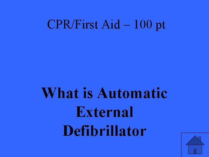 CPR/First Aid – 100 pt What is Automatic External Defibrillator 