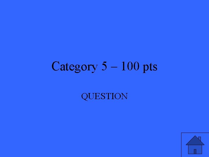 Category 5 – 100 pts QUESTION 
