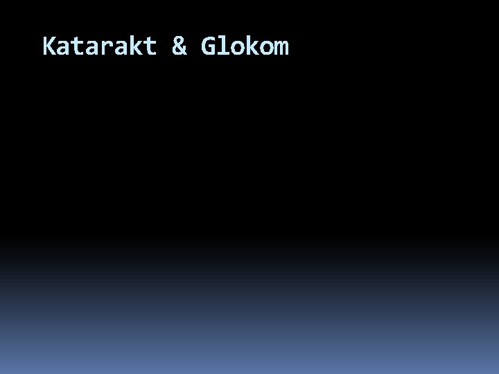 Katarakt & Glokom 