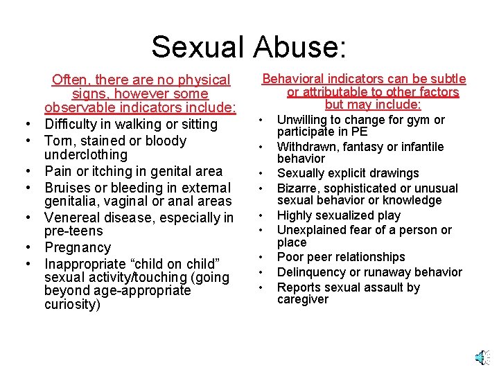 Sexual Abuse: • • Often, there are no physical signs, however some observable indicators