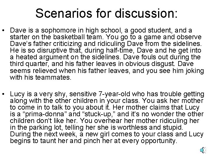 Scenarios for discussion: • Dave is a sophomore in high school, a good student,