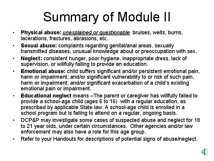 Summary of Module II • • Physical abuse: unexplained or questionable bruises, welts, burns,