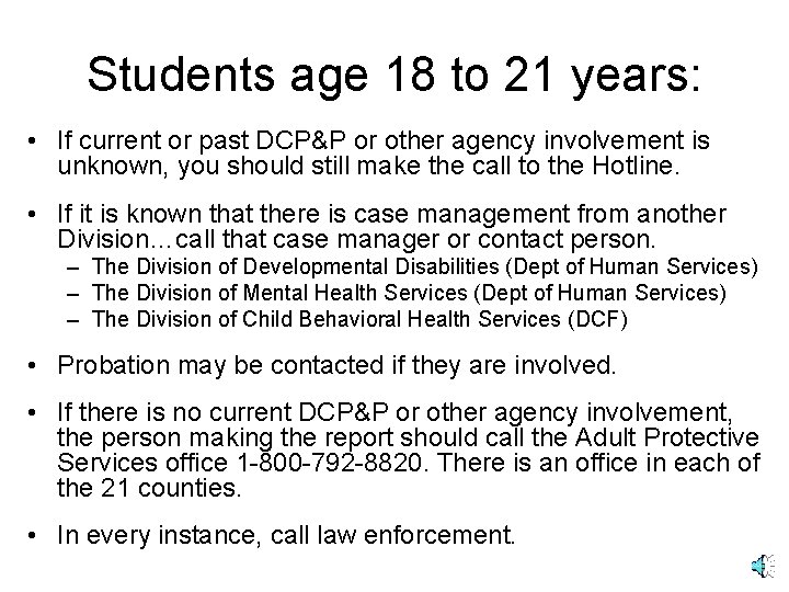 Students age 18 to 21 years: • If current or past DCP&P or other