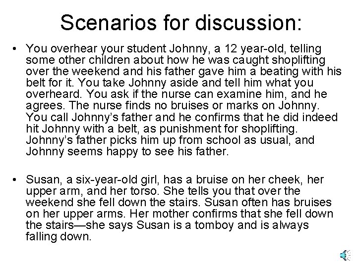 Scenarios for discussion: • You overhear your student Johnny, a 12 year-old, telling some