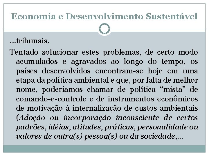 Economia e Desenvolvimento Sustentável. . . tribunais. Tentado solucionar estes problemas, de certo modo