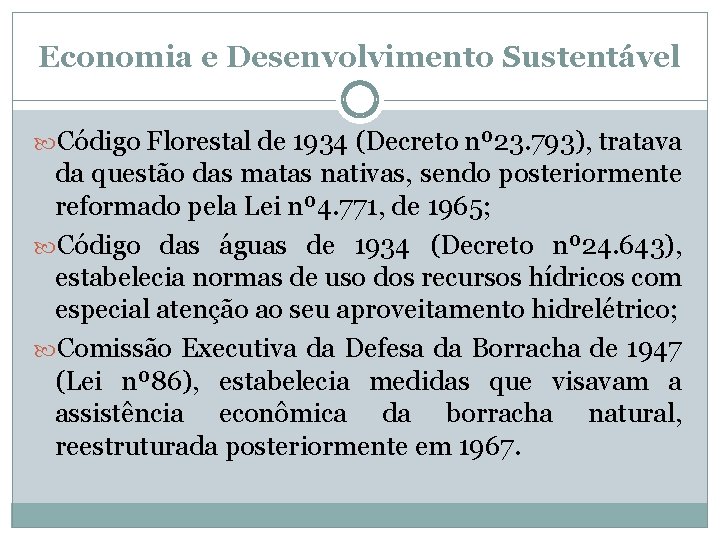 Economia e Desenvolvimento Sustentável Código Florestal de 1934 (Decreto nº 23. 793), tratava da