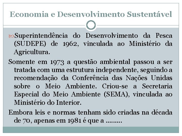 Economia e Desenvolvimento Sustentável Superintendência do Desenvolvimento da Pesca (SUDEPE) de 1962, vinculada ao