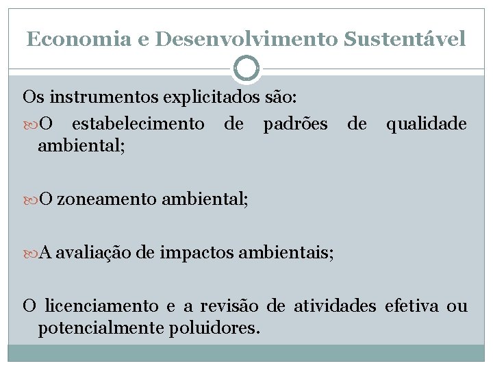 Economia e Desenvolvimento Sustentável Os instrumentos explicitados são: O estabelecimento de padrões de qualidade
