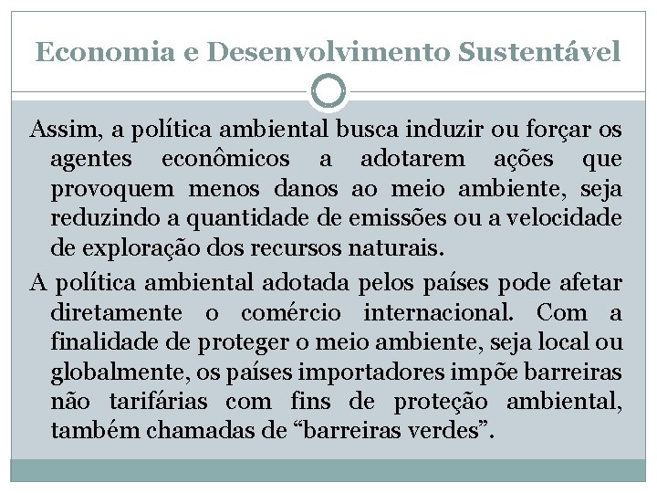 Economia e Desenvolvimento Sustentável Assim, a política ambiental busca induzir ou forçar os agentes