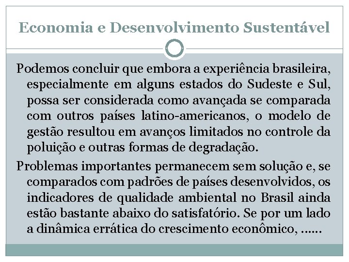 Economia e Desenvolvimento Sustentável Podemos concluir que embora a experiência brasileira, especialmente em alguns