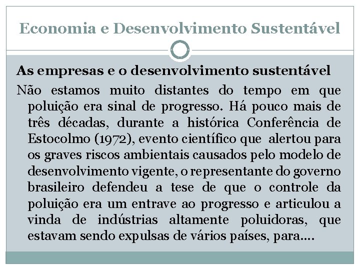 Economia e Desenvolvimento Sustentável As empresas e o desenvolvimento sustentável Não estamos muito distantes