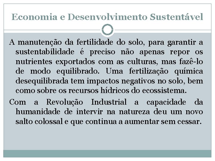 Economia e Desenvolvimento Sustentável A manutenção da fertilidade do solo, para garantir a sustentabilidade