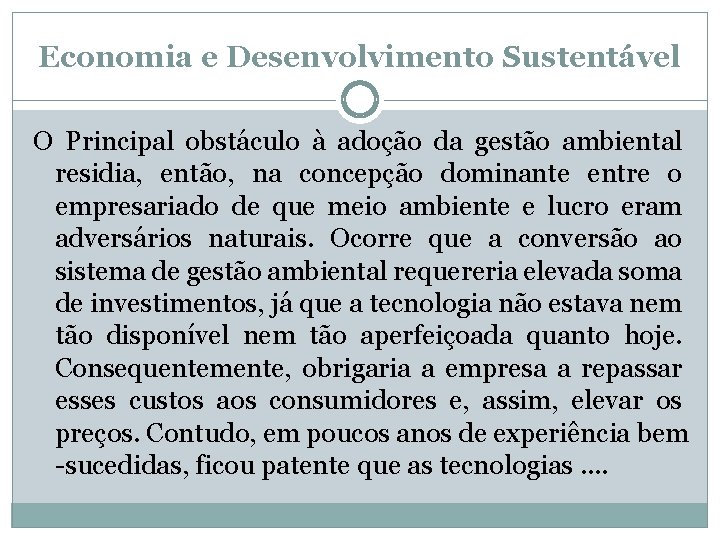 Economia e Desenvolvimento Sustentável O Principal obstáculo à adoção da gestão ambiental residia, então,