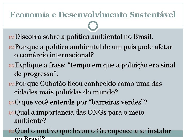 Economia e Desenvolvimento Sustentável Discorra sobre a política ambiental no Brasil. Por que a