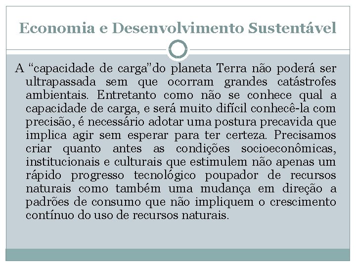 Economia e Desenvolvimento Sustentável A “capacidade de carga”do planeta Terra não poderá ser ultrapassada