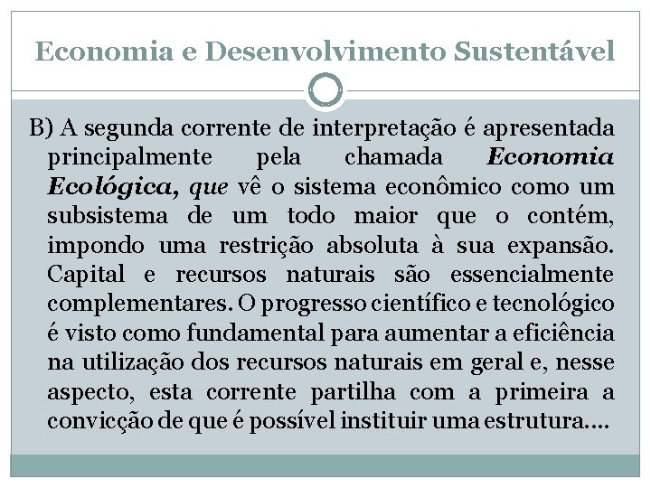 Economia e Desenvolvimento Sustentável B) A segunda corrente de interpretação é apresentada principalmente pela