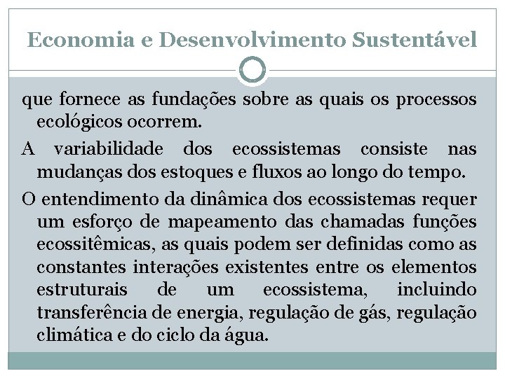 Economia e Desenvolvimento Sustentável que fornece as fundações sobre as quais os processos ecológicos