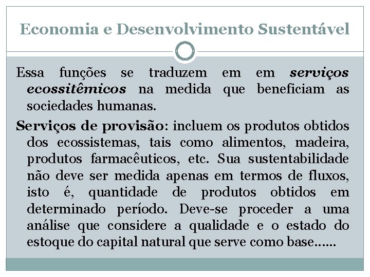 Economia e Desenvolvimento Sustentável Essa funções se traduzem em em serviços ecossitêmicos na medida