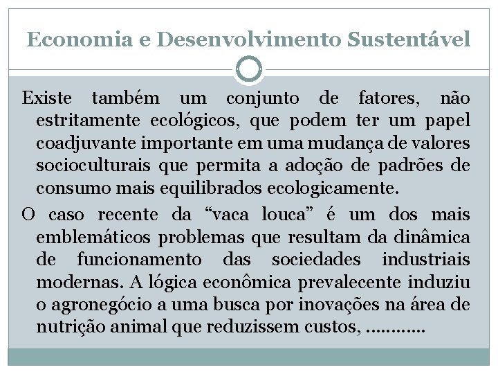 Economia e Desenvolvimento Sustentável Existe também um conjunto de fatores, não estritamente ecológicos, que