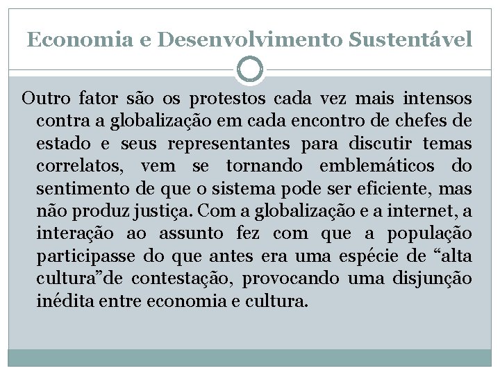 Economia e Desenvolvimento Sustentável Outro fator são os protestos cada vez mais intensos contra