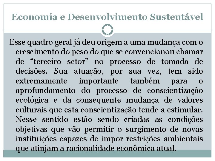 Economia e Desenvolvimento Sustentável Esse quadro geral já deu origem a uma mudança com