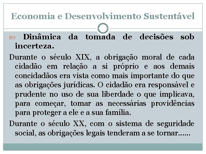 Economia e Desenvolvimento Sustentável Dinâmica da tomada de decisões sob incerteza. Durante o século