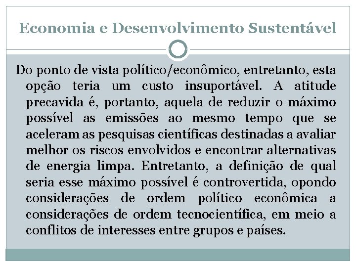 Economia e Desenvolvimento Sustentável Do ponto de vista político/econômico, entretanto, esta opção teria um