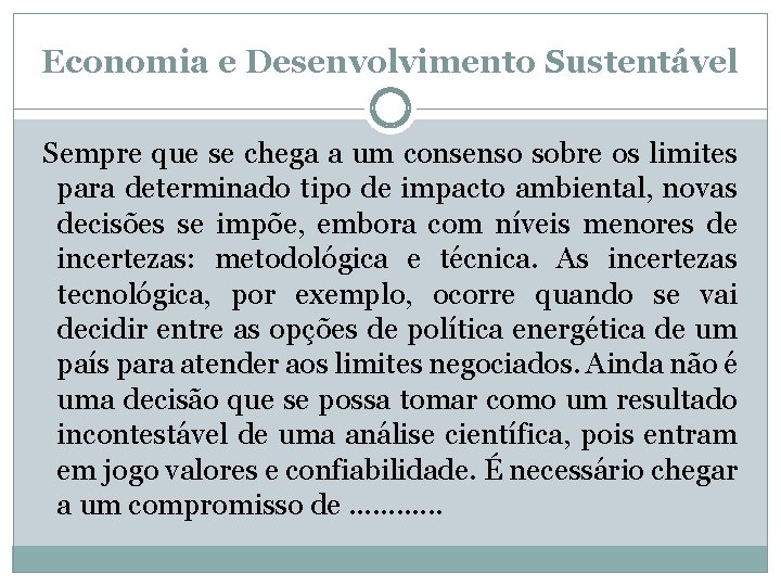 Economia e Desenvolvimento Sustentável Sempre que se chega a um consenso sobre os limites