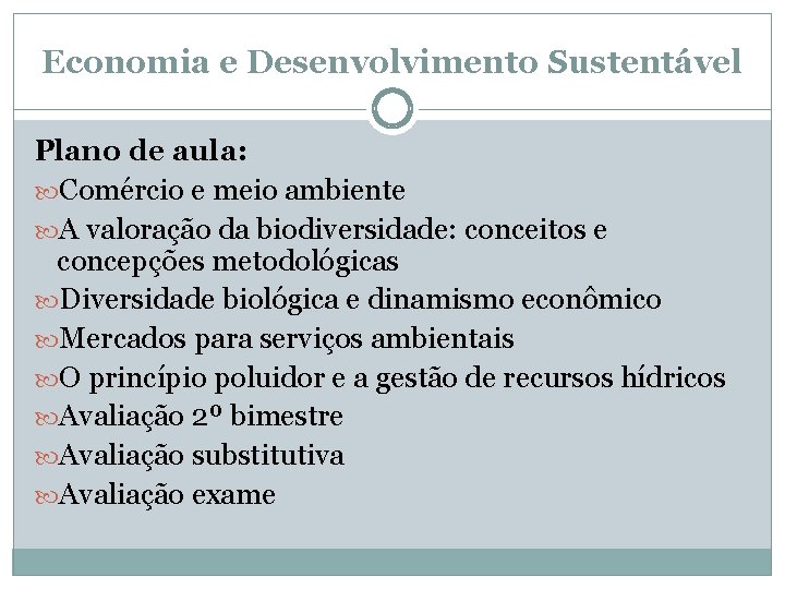 Economia e Desenvolvimento Sustentável Plano de aula: Comércio e meio ambiente A valoração da