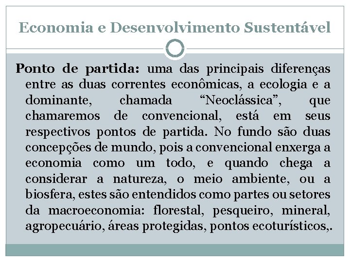 Economia e Desenvolvimento Sustentável Ponto de partida: uma das principais diferenças entre as duas