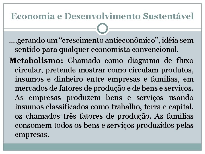 Economia e Desenvolvimento Sustentável. . gerando um “crescimento antieconômico”, idéia sem sentido para qualquer