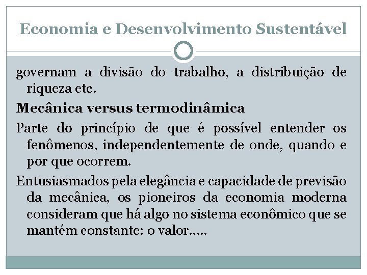 Economia e Desenvolvimento Sustentável governam a divisão do trabalho, a distribuição de riqueza etc.