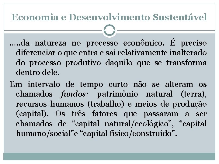 Economia e Desenvolvimento Sustentável. . . da natureza no processo econômico. É preciso diferenciar