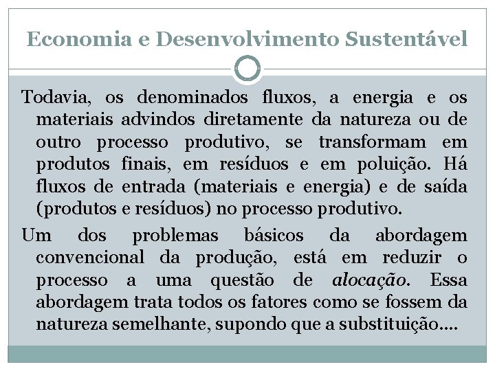 Economia e Desenvolvimento Sustentável Todavia, os denominados fluxos, a energia e os materiais advindos