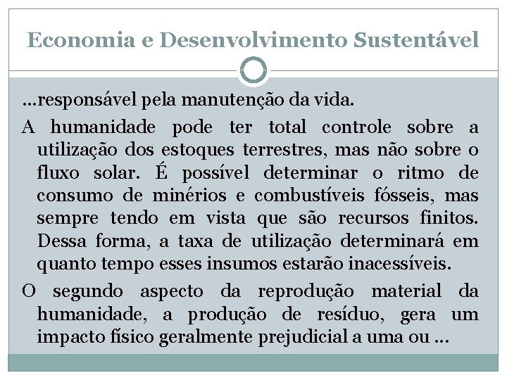 Economia e Desenvolvimento Sustentável. . . responsável pela manutenção da vida. A humanidade pode