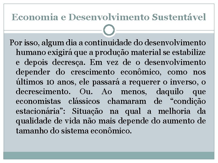 Economia e Desenvolvimento Sustentável Por isso, algum dia a continuidade do desenvolvimento humano exigirá