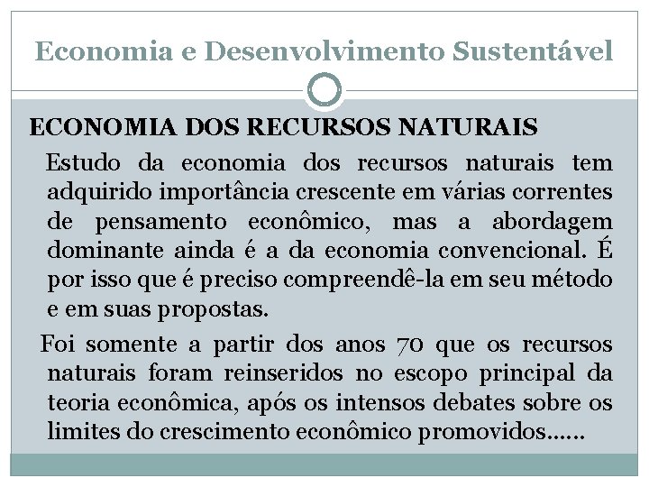 Economia e Desenvolvimento Sustentável ECONOMIA DOS RECURSOS NATURAIS Estudo da economia dos recursos naturais