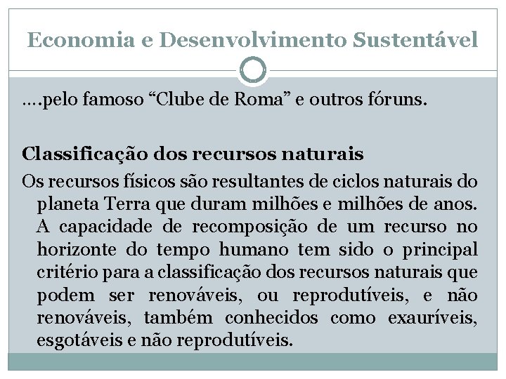 Economia e Desenvolvimento Sustentável …. pelo famoso “Clube de Roma” e outros fóruns. Classificação