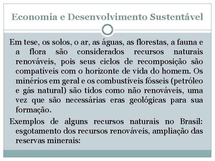 Economia e Desenvolvimento Sustentável Em tese, os solos, o ar, as águas, as florestas,