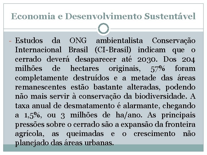 Economia e Desenvolvimento Sustentável - Estudos da ONG ambientalista Conservação Internacional Brasil (CI-Brasil) indicam