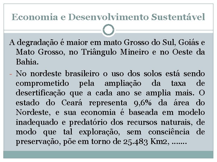 Economia e Desenvolvimento Sustentável A degradação é maior em mato Grosso do Sul, Goiás