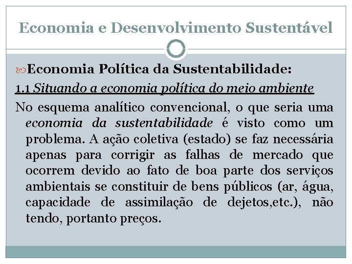 Economia e Desenvolvimento Sustentável Economia Política da Sustentabilidade: 1. 1 Situando a economia política
