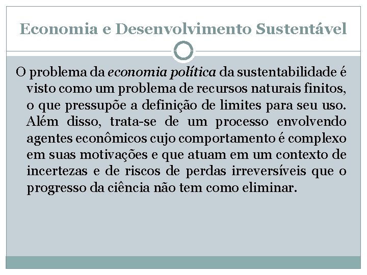 Economia e Desenvolvimento Sustentável O problema da economia política da sustentabilidade é visto como