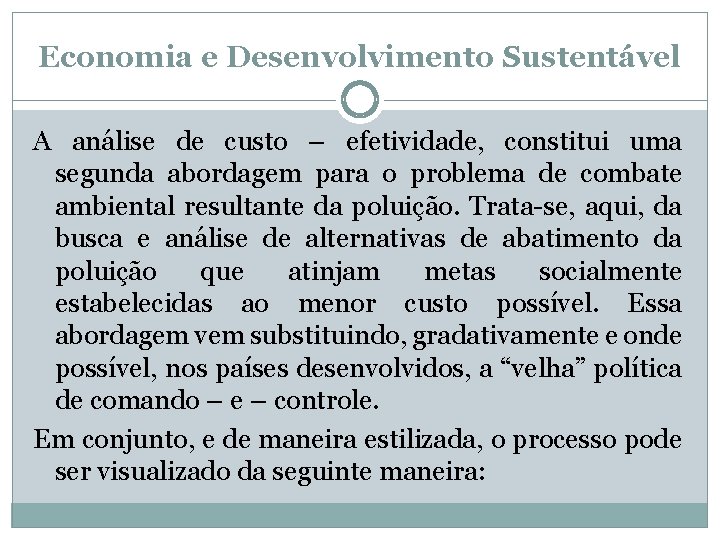 Economia e Desenvolvimento Sustentável A análise de custo – efetividade, constitui uma segunda abordagem