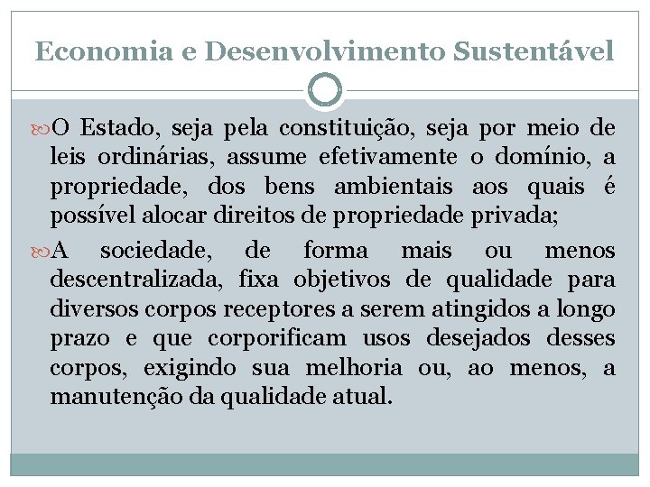 Economia e Desenvolvimento Sustentável O Estado, seja pela constituição, seja por meio de leis