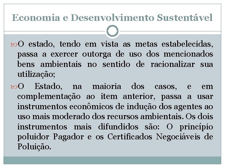 Economia e Desenvolvimento Sustentável O estado, tendo em vista as metas estabelecidas, passa a