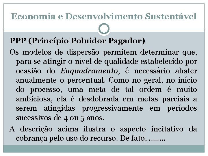 Economia e Desenvolvimento Sustentável PPP (Princípio Poluidor Pagador) Os modelos de dispersão permitem determinar