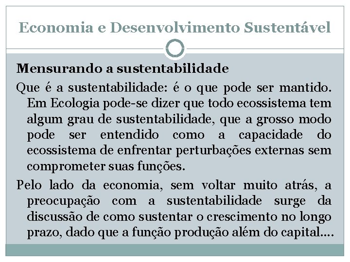 Economia e Desenvolvimento Sustentável Mensurando a sustentabilidade Que é a sustentabilidade: é o que